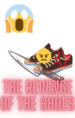 The revenge of the shoes