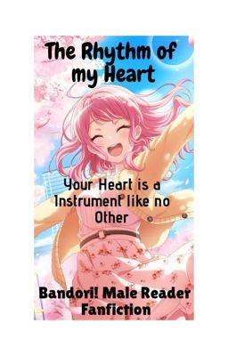 The Rhythm of my Heart {Bandori X Male Reader}