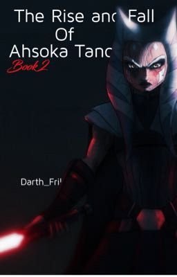 The Rise And Fall Of Ahsoka Tano Book 2