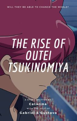 The Rise of Outei Tsukinomiya