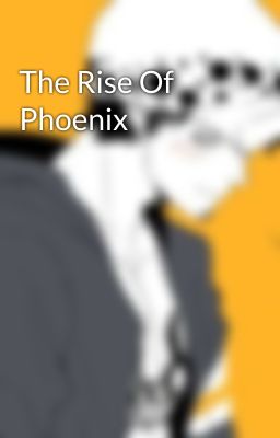 The Rise Of Phoenix 