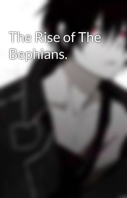 The Rise of The Bephians.