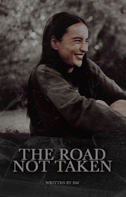 THE ROAD NOT TAKEN ⋆ Ellie Williams