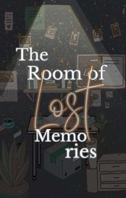 The Room of Lost Memories [ ONE SHOT✔ ]