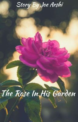 The Rose In His Garden (Completed)