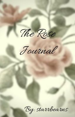 ~The Rose Journal~ The story of my CreepyPasta Oc Wishes