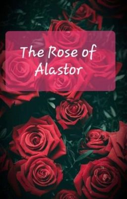 The Rose Of Alastor 