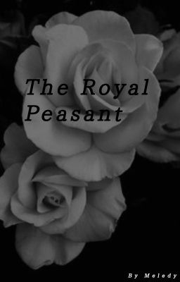 ~The Royal Peasant~ ON PAUSE!!!