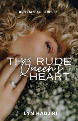 The Rude Queen's Heart (Brilliantes Series #1) (COMPLETED)