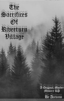 The Sacrifices Of Riverturn Village- Murder Mystery Original RP