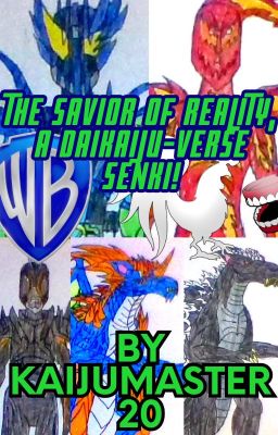 The Savior of Reality, A DaiKaiju-Verse Senki! (Author Insert)