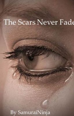 The Scars Never Fade