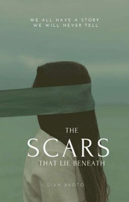 The Scars That Lie Beneath 