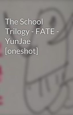 The School Trilogy - FATE - YunJae [oneshot]