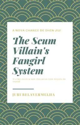 The Scum Villain's Fangirl System