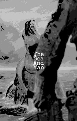 The Sea And Man