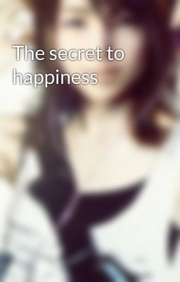 The secret to happiness