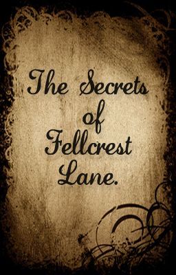 The Secrets of Fellcrest Lane.