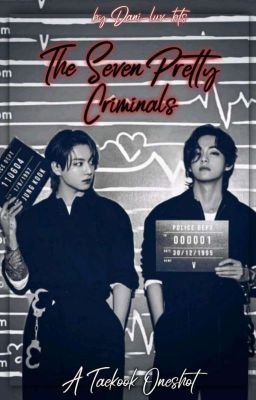 The Seven Pretty Criminals - A Taekook One-shot.