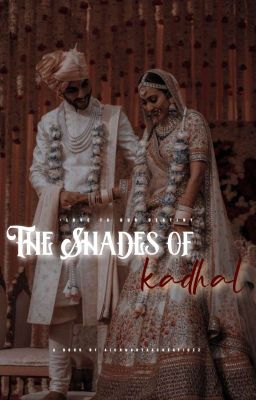 THE SHADES OF KADHAL  (#1) ✓ ( Under Editing)