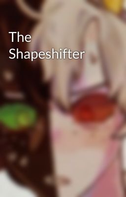 The Shapeshifter