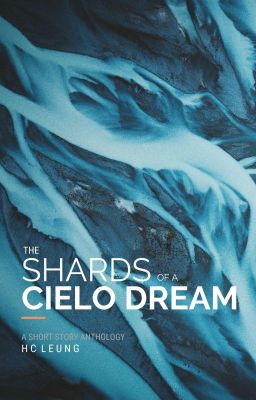 The Shards of a Cielo Dream