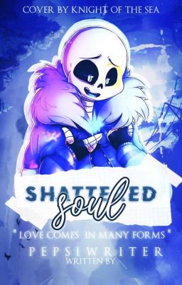 The Shattered Soul ( Sans X Reader )