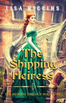 The Shipping Heiress: The Heiress Trilogy Book 1✔