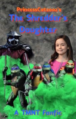 The Shredder's daughter a teenage mutant ninja turtles fan fiction.