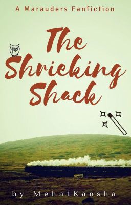 The Shrieking Shack || The Marauders (Book 1)