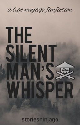 The Silent Man's Whisper [ninjago]