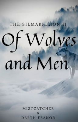 The Silmarillion ll: Of Wolves And Men