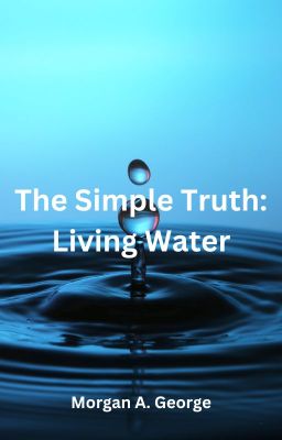 The Simple Truth: Living Water