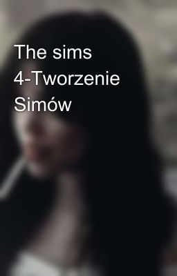 The sims 4-Tworzenie Simów