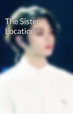 The Sister Location