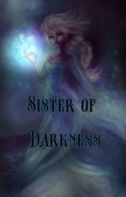 The Sister of Darkness: A Frozen AU