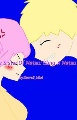 The Sister Of Natsu: Sting X Oc