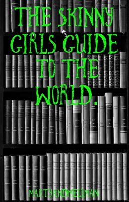 The Skinny Girls Guide To The World.