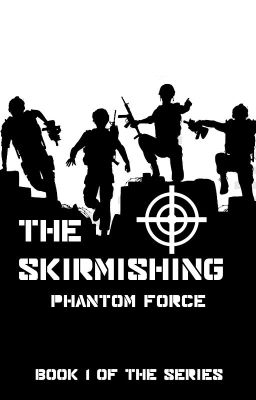 The Skirmishing: Phantom Force