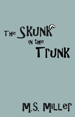 The Skunk in the Trunk