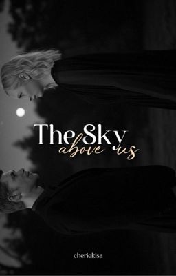  The Sky above us | Oneshots