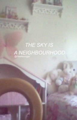 ❝the sky is a neighbourhood❞ + dopil 