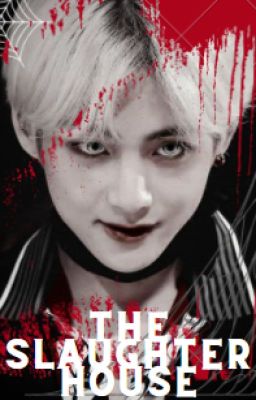 The Slaughter House | A Bangtanpink Book | KTH X Reader ✓