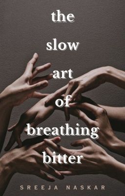 the slow art of breathing bitter