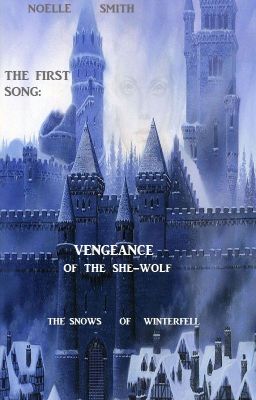 The Snows of Winterfell: The First Song - Vengeance of the She-Wolf