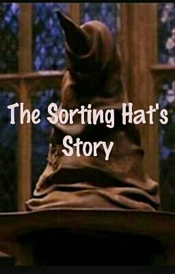 The Sorting Hat's Story: A Harry Potter Fanfic