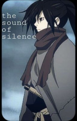 The Sound Of Silence (Hyakkimaru x reader)