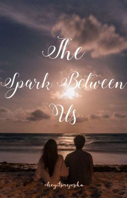 The Spark Between Us ( On-hold )