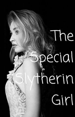 The Special Slytherin girl /George Weasley ff./