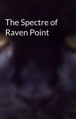 The Spectre of Raven Point